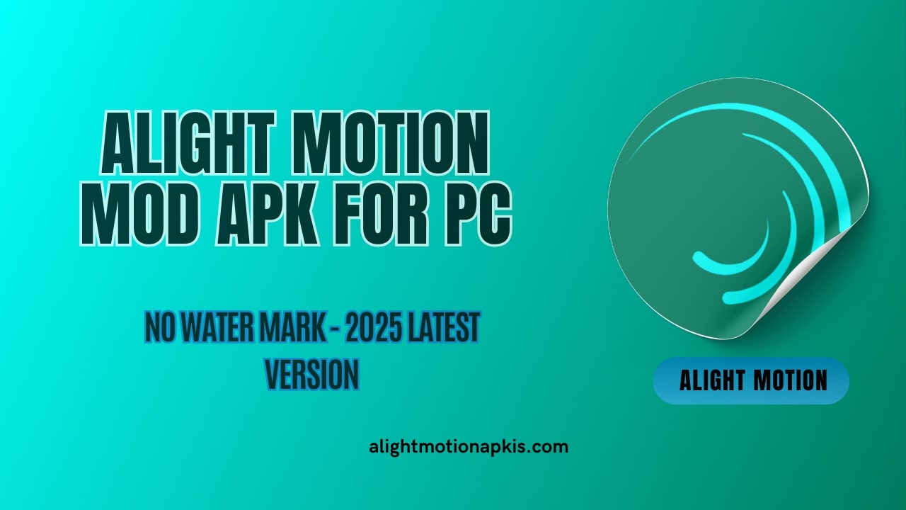 Alight motion mod apk for PC