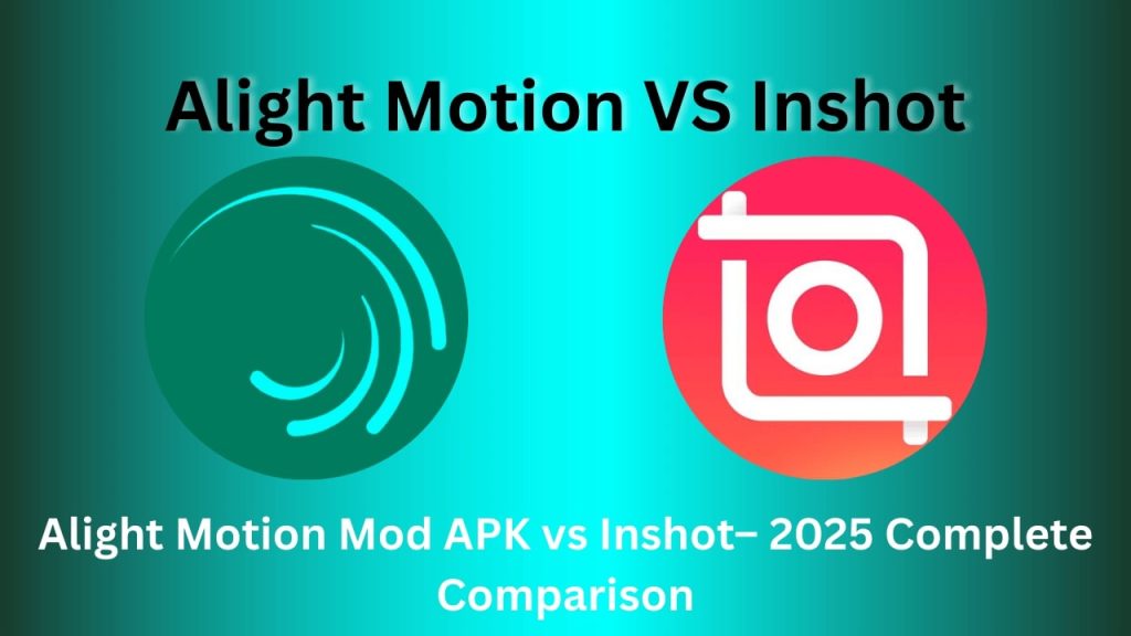 Alight motion mod apk VS Inshot