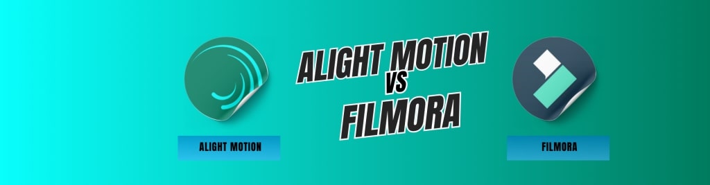 Alight Motion vs Filmora