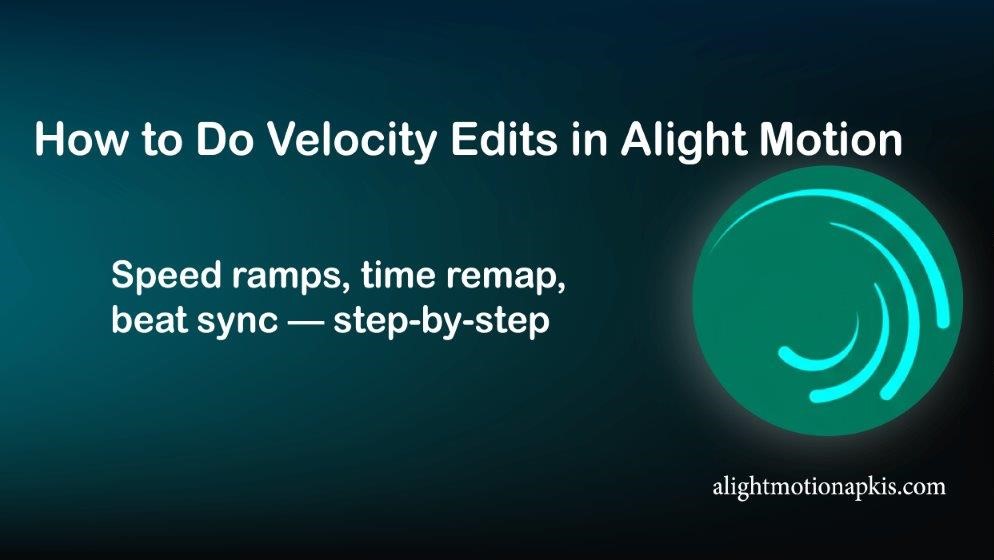 how to do velocity edits in alight motion